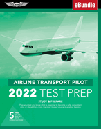 Airline Transport Pilot Test Prep 2022: Study & Prepare: Pass Your Test and Know What Is Essential to Become a Safe, Competent Pilot from the Most Trusted Source in Aviation Training