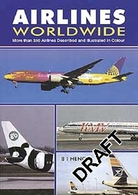 Airlines Worldwide: More Than 350 Airlines Described and Illustrated in Color - Hengi, B I