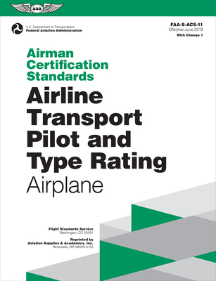Airman Certification Standards: Airline Transport Pilot and Type Rating - Airplane (2024): Faa-S-Acs-11 - Federal Aviation Administration (FAA), and U S Department of Transportation, and Aviation Supplies & Academics (Asa) (Editor)