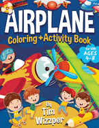 Airplane Activity Book for Kids Ages 4-8: Fun Airplane Activities for Kids. Travel Activity Workbook for Road Trips, Flying and Traveling: Planes Coloring, Puzzles, Dot to Dot, Mazes, Drawing, Learning Games, Word Search and More (Travel Kids - Book 1)