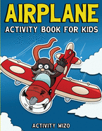 Airplane Activity Book For Kids: Coloring, Dot to Dot, Mazes, and More for Ages 4-8