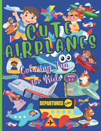 Airplane Coloring Book for Kids: Easy-to-Color Cute Airplanes. Fun Coloring for Little Artists. Get ready to Take Off! High Flying Creativity! Large 8.5" x 11".