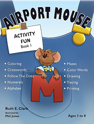 Airport Mouse Activity Fun, Book 1 - Clark, Ruth E