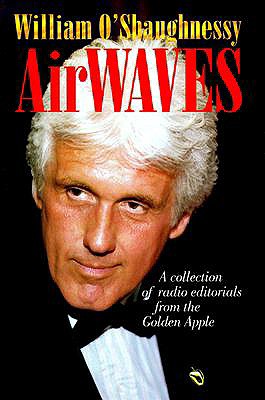 Airwaves: A Collection of Radio Editorials from the Golden Apple - O'Shaughnessy, William