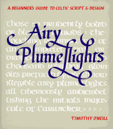 Airy Plumeflights: A Beginner's Guide to Celtic Script & Design - O'Neill, Timothy, and Heaney, Seamus (Foreword by)