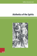 Aisthetics of the Spirits: Spirits in Early Modaern Science, Religion, Literature and Music