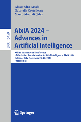AIxIA 2024 - Advances in Artificial Intelligence: XXIIIrd International Conference of the Italian Association for Artificial Intelligence,  AIxIA 2024, Bolzano, Italy, November 25-28, 2024 Proceedings - Artale, Alessandro (Editor), and Cortellessa, Gabriella (Editor), and Montali, Marco (Editor)