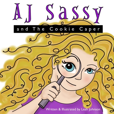 AJ Sassy and The Cookie Caper - Johnson, Leah