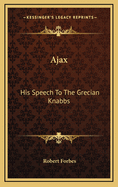 Ajax: His Speech to the Grecian Knabbs