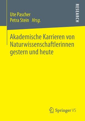 Akademische Karrieren Von Naturwissenschaftlerinnen Gestern Und Heute - Pascher, Ute (Editor), and Stein, Petra (Editor)