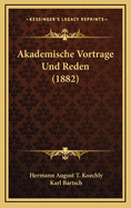 Akademische Vortrage Und Reden (1882)