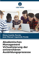 Akademisches Management Virtualisierung der universit?ren Ausbildungsprozesse