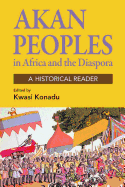 Akan Peoples: In Africa and the Diaspora - A Historical Reader
