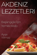 Akdeniz Lezzetleri: Ba lang lar  in Yemek Kitab