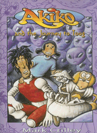 Akiko and the Journey to Toog - Crilley, Mark