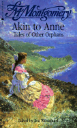 Akin to Anne: Tales of Other Orphans - Montgomery, Lucy Maud