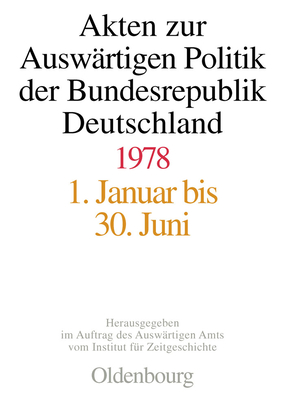 Akten Zur Ausw?rtigen Politik Der Bundesrepublik Deutschland 1978 - Taschler, Daniela (Editor), and Das Gupta, Amit (Editor), and Mayer, Michael (Editor)