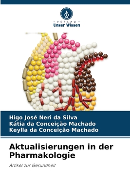 Aktualisierungen in der Pharmakologie - Neri Da Silva, Higo Jos?, and Machado, Ktia Da Concei??o, and Machado, Keylla Da Concei??o