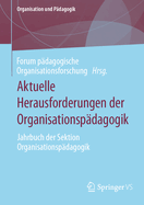 Aktuelle Herausforderungen Der Organisationspdagogik: Jahrbuch Der Sektion Organisationspdagogik