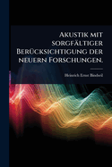 Akustik mit sorgfltiger Ber1/4cksichtigung der neuern Forschungen.