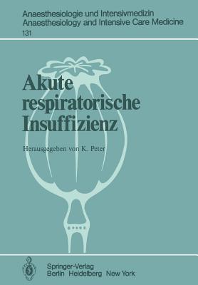 Akute Respiratorische Insuffizienz - Peter, K, Professor (Editor)