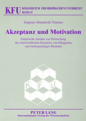 Akzeptanz und Motivation: Empirische Ansaetze zur Erforschung des unterrichtlichen Einsatzes von bilingualen und mehrsprachigen Modulen - W?rffel, Nicola, and Abendroth-Timmer, Dagmar