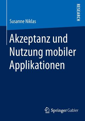 Akzeptanz Und Nutzung Mobiler Applikationen - Niklas, Susanne