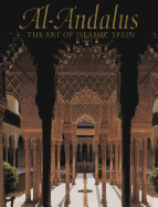 Al-Andalus: The Art of Islamic Spain - Dodds, Jerrilynn D (Contributions by), and Walker, Daniel (Contributions by), and Grabar, Oleg (Contributions by)
