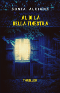 Al Di L? Della Finestra: Thriller - Nuova Edizione