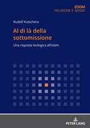 Al di l? della sottomissione: Una risposta teologica all'Islam