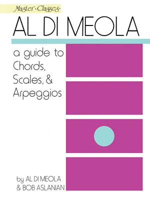 Al Di Meola - A Guide to Chords, Scales & Arpeggios - Meola, Al Di