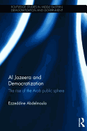 Al Jazeera and Democratization: The Rise of the Arab Public Sphere