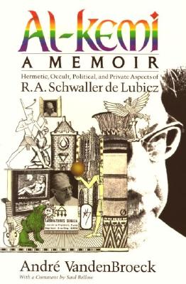 Al-Kemi: Hermetic, Occult, Political, and Private Aspects of R. A. Schwaller de Lubicz - VandenBroeck, Andre