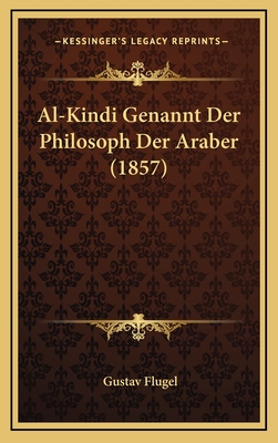 Al-Kindi Genannt Der Philosoph Der Araber (1857) - Flugel, Gustav