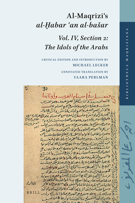 Al-Maqr z 's Al- abar  an Al-Basar: Volume IV, Section 2: The Idols of the Arabs - Lecker, Michael