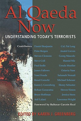 Al Qaeda Now: Understanding Today's Terrorists - Greenberg, Karen J (Editor)