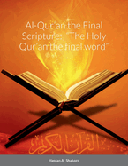 Al-Qur'an the Final Scripture: "The Holy Qur'an the final word"