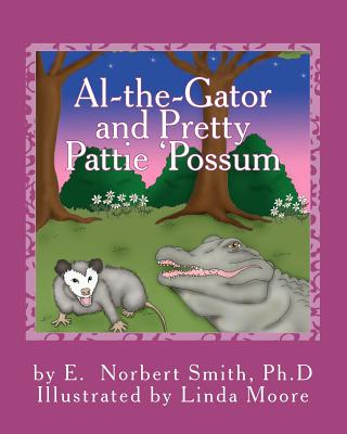 Al-the-Gator and Pretty Pattie 'Possum - Smith, E Norbert