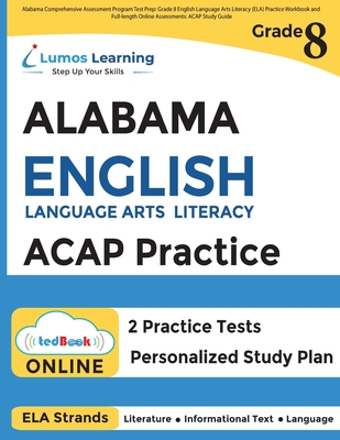 Alabama Comprehensive Assessment Program Test Prep: Grade 8 English Language Arts Literacy (ELA) Practice Workbook and Full-length Online Assessments - Learning, Lumos