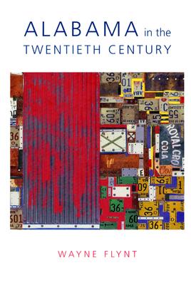 Alabama in the Twentieth Century - Flynt, Wayne, Professor