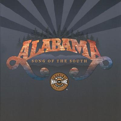 Alabama: Song of the South - Country Music Hall of Fame and Museum, and Gray, Michael, and Morris, Edward (Foreword by)