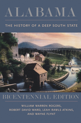 Alabama: The History of a Deep South State - Rogers, William Warren, and Ward, Robert David, and Atkins, Leah Rawls