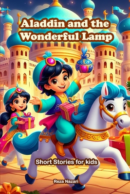 Aladdin and the Wonderful Lamp: Short Stories for Kids - Nazari, Reza