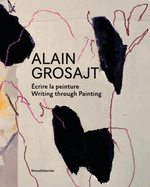 Alain Grosajt: Writing Through Painting