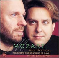 Alain Lefvre Plays Mozart - Alain Lefvre (piano); Orchestre Symphonique de Laval; Jean-Francois Rivest (conductor)