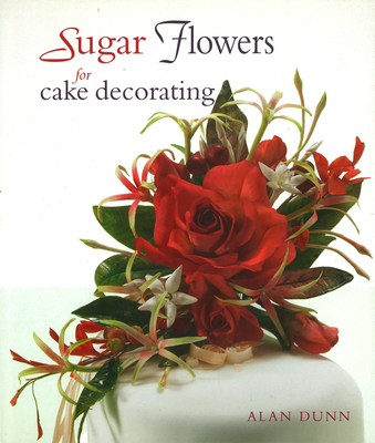 Alan Dunn's Sugarcraft Flower Arranging - Dunn, Alan