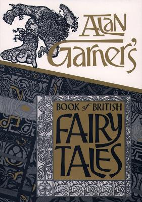 Alan Garner's book of British fairy tales - Garner, Alan, and Collard, Derek