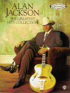 Alan Jackson -- The Greatest Hits Collection: Guitar/Vocal Edition with Tablature - Jackson, Alan