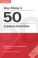 Alan Maley's 50 Creative Activities Pocket Editions: Cambridge Handbooks for Language Teachers Pocket Editions
