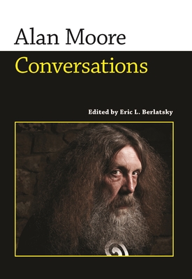 Alan Moore: Conversations - Berlatsky, Eric L (Editor)